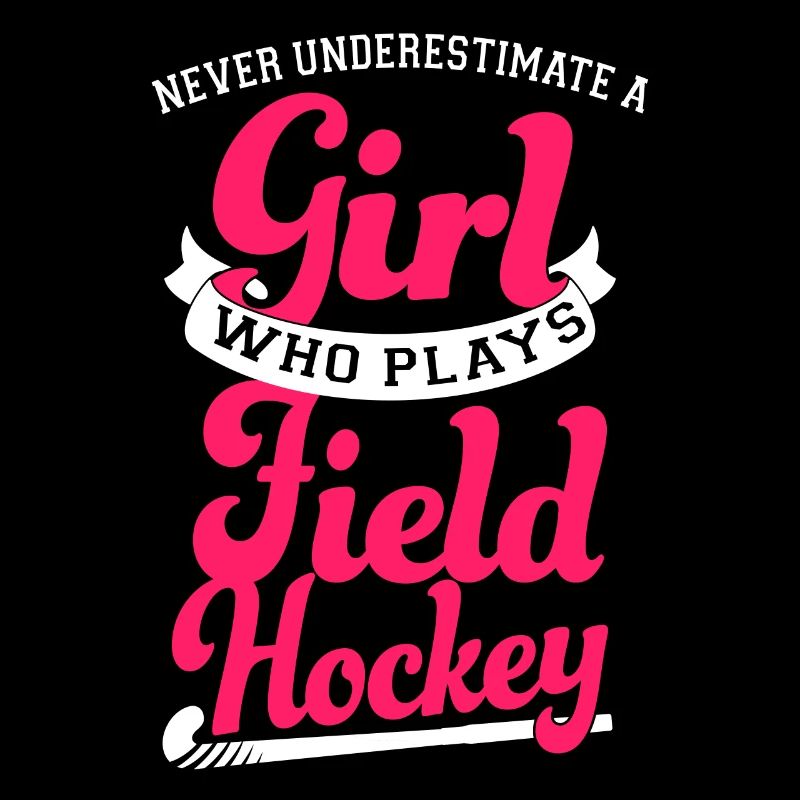 Field Hockey Never Underestimate A