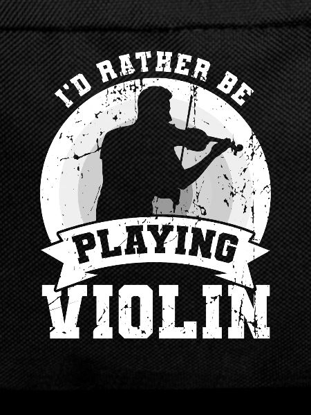 I'd rather play the violin