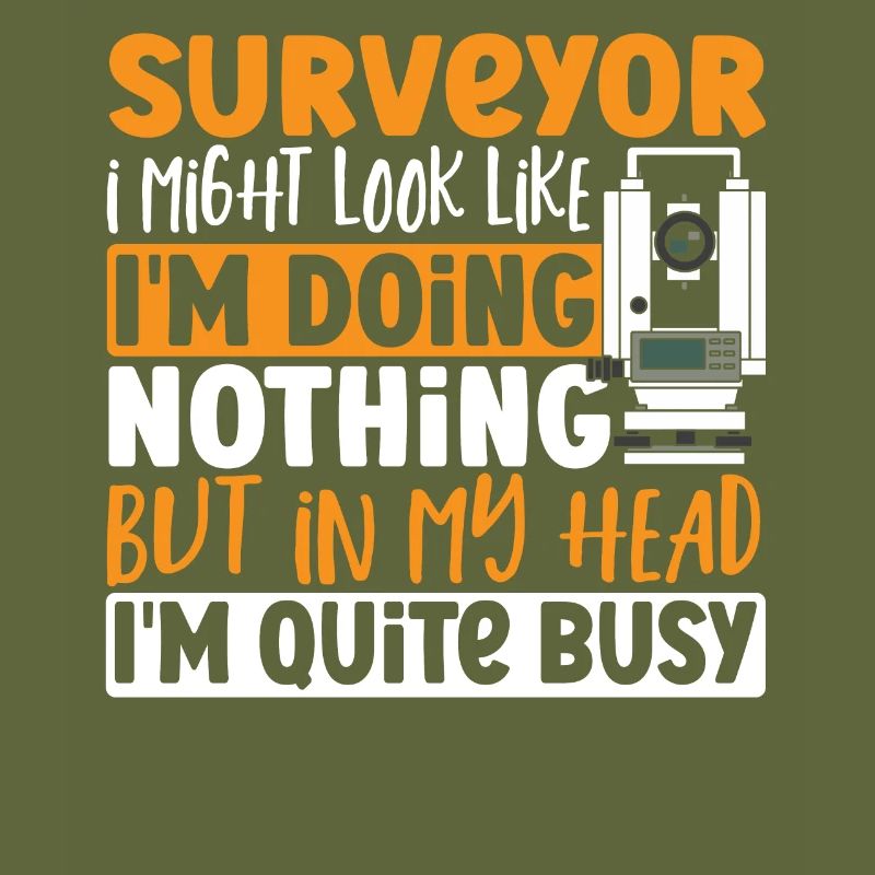 Surveyor I Might Look Like I'm Doing Nothing