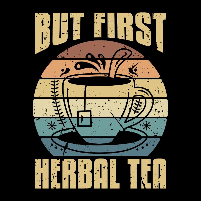 Herbal Tea But First Herbal Tea Retro Tea Lover