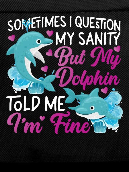 Dolphin Sometimes I Question My