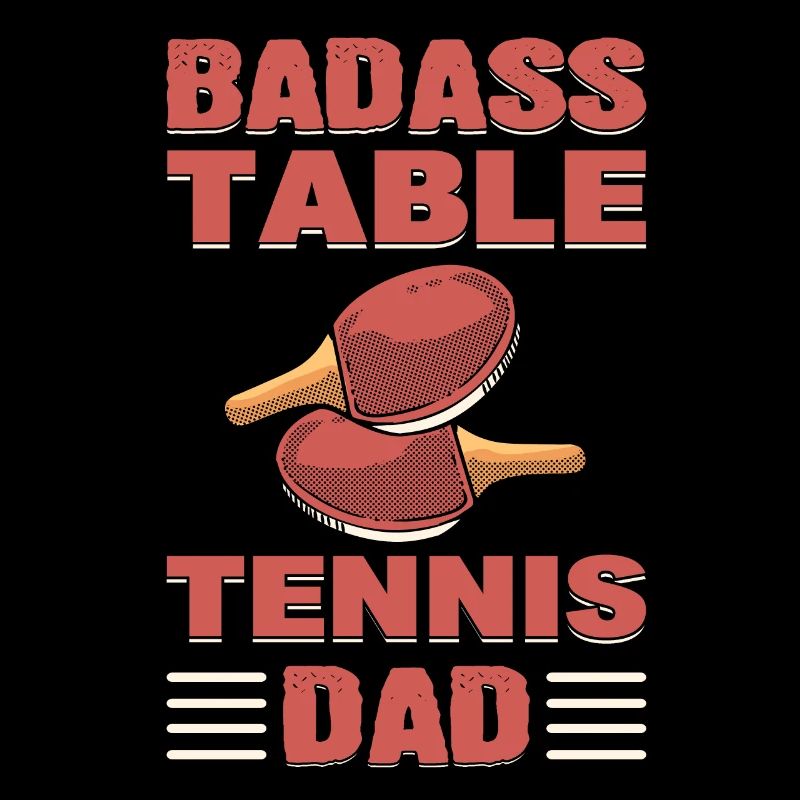 Badass Table Tennis Dad Ping Pong