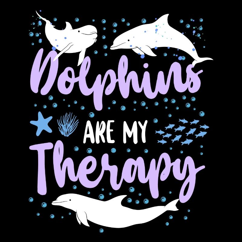 Dolphin Dolphins Are My Therapy