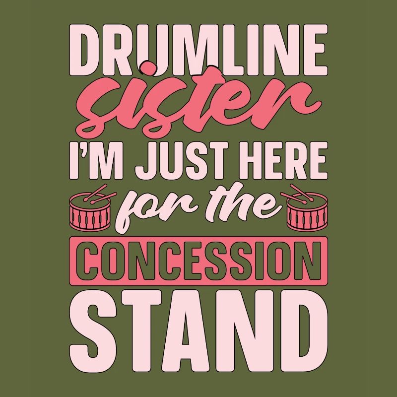 Drumline Sister I'm Just Here For The Drum Player