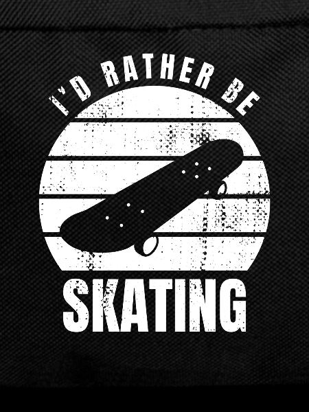I'd rather skate