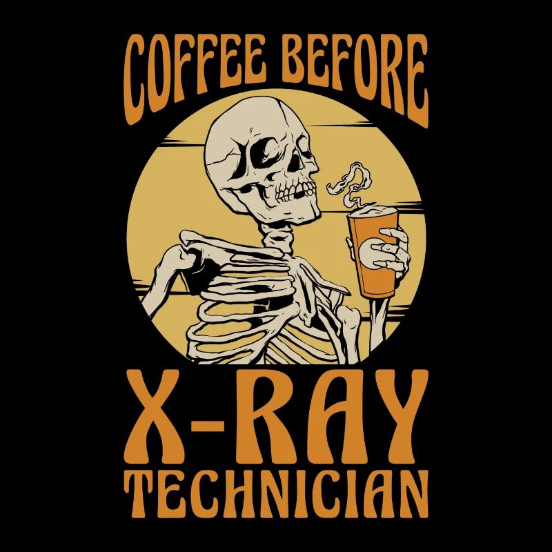 Xray Technician Coffee Before X-Ray Coffee Lover