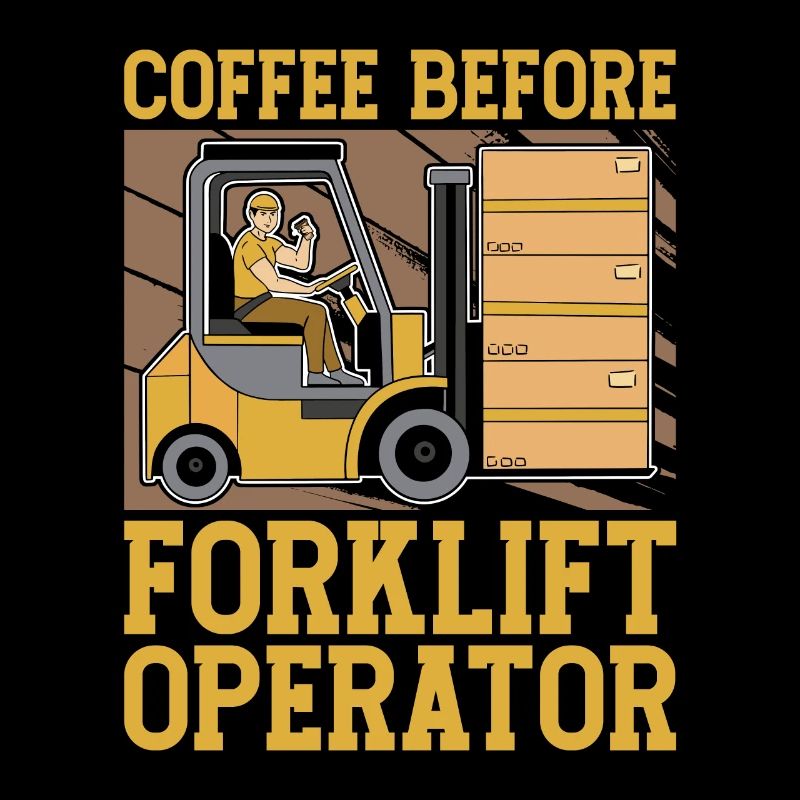 Forklift Operator Coffee Truck Driver Coffee Lover