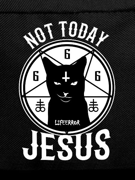 Not Today Jesus - Lifeerror