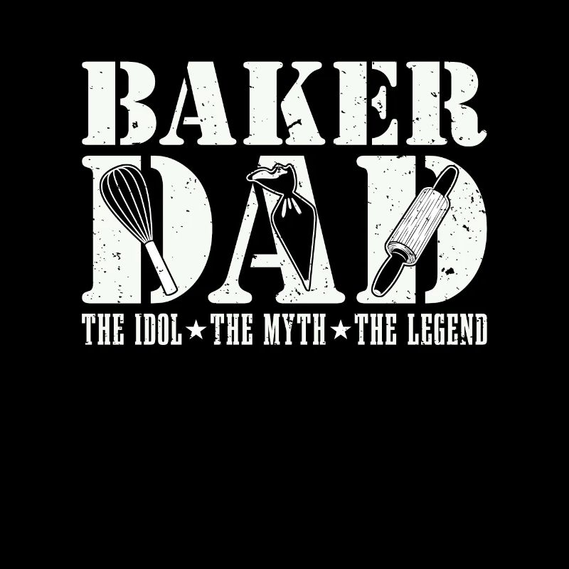 Baker Dad The Idol The Myth The Pastry Chef Bakers
