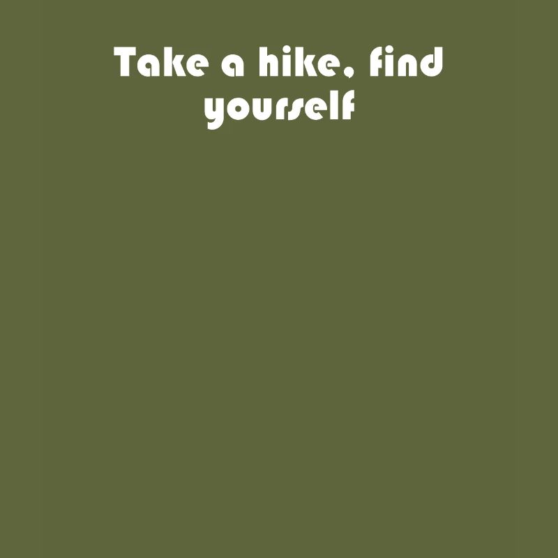 Hiking - Take A Hike, Find Yourself