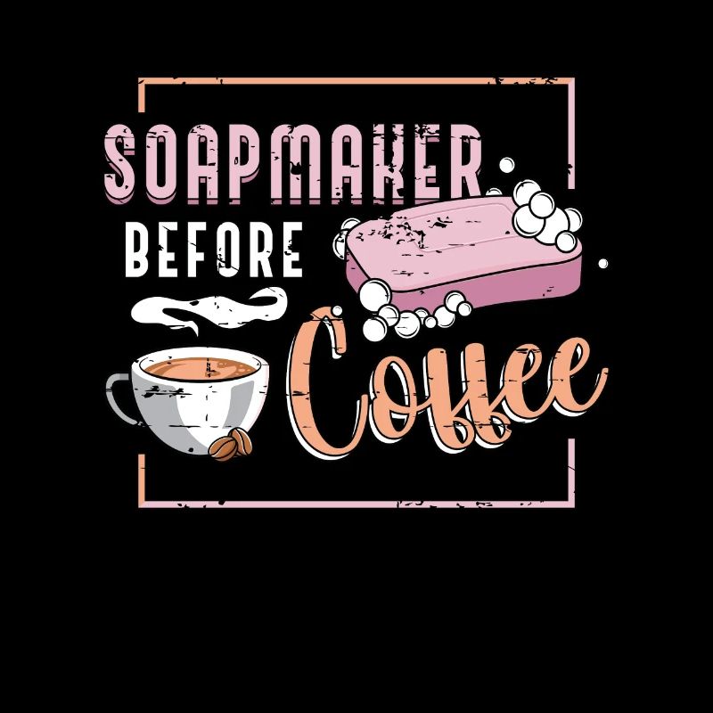 Soapmaker Before Coffee Soap Crafting Coffee Lover
