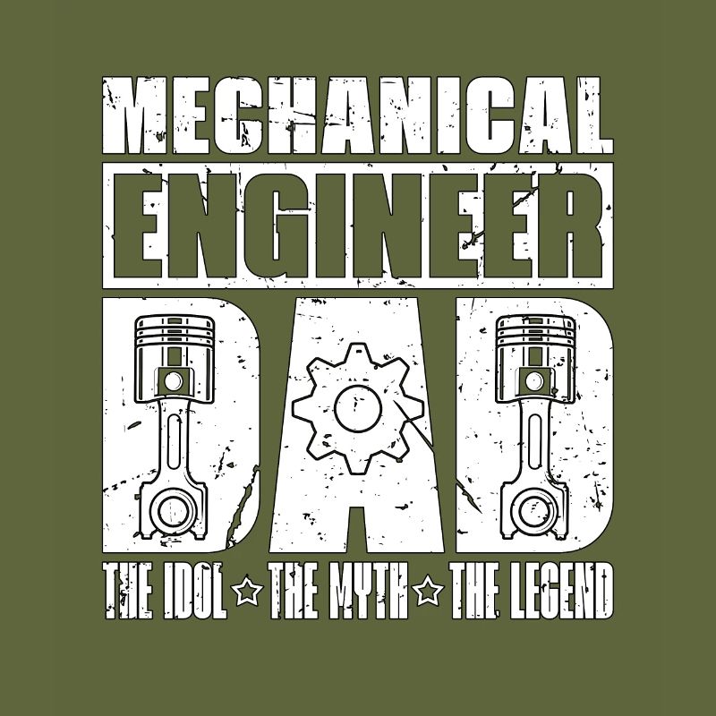 Mechanical Engineer Dad The Idol The Engineering