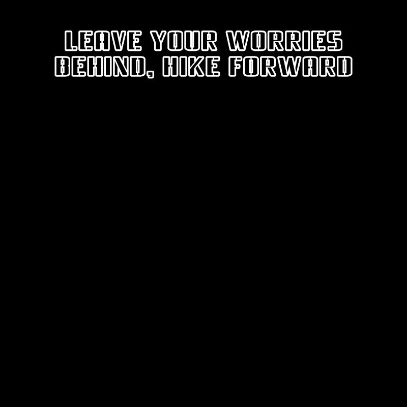 Wandern - Leave your worries behind, hike forward