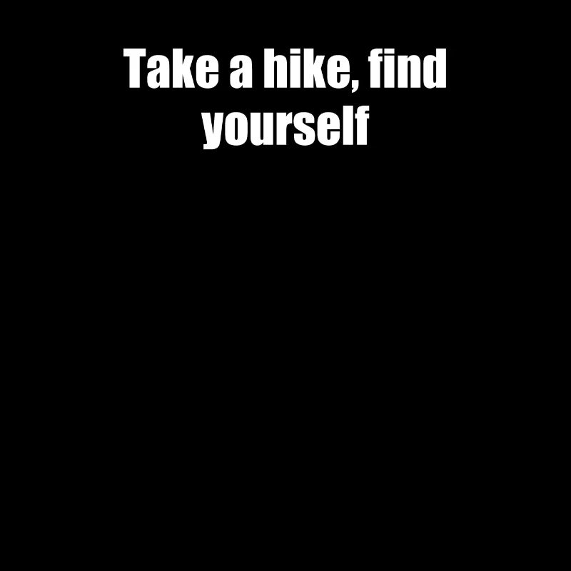 Hiking - Take a hike, find yourself
