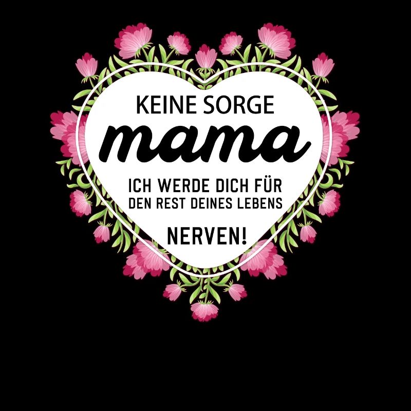 Keine sorge Mutter lustige Mutter Sprüche