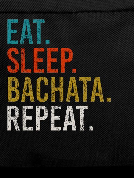 Eat Sleep Bachata Repeat Sensual Dance