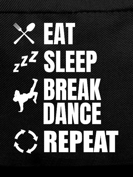 Eating, Sleeping, Breakdancing, Repeating