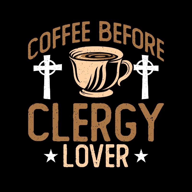 Clergy Lover Coffee Before Preaching Coffee Lover