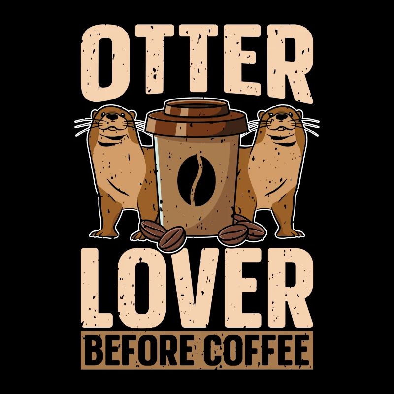 Otter Lover Before Coffee Loves Otter Coffee Lover