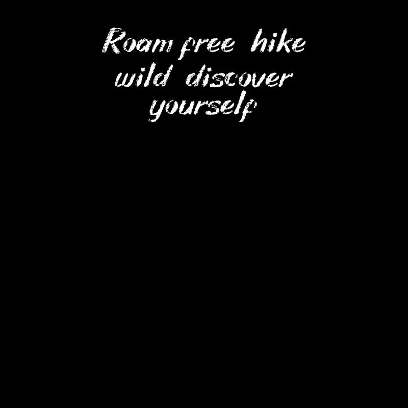 Wandern - Roam free, hike wild, discover yourself