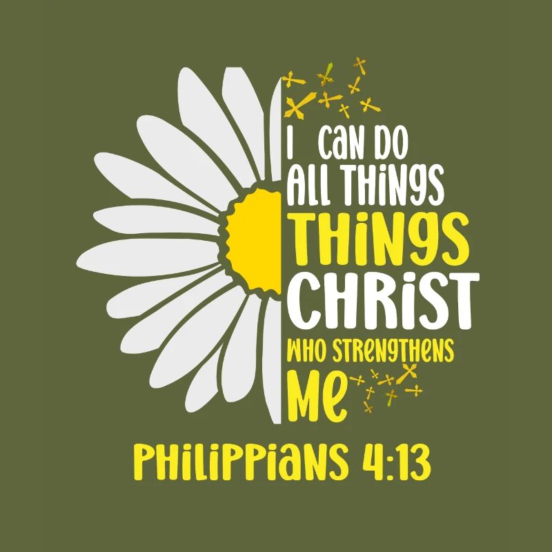 I Can Do All Things Through Christ Daisy Flower