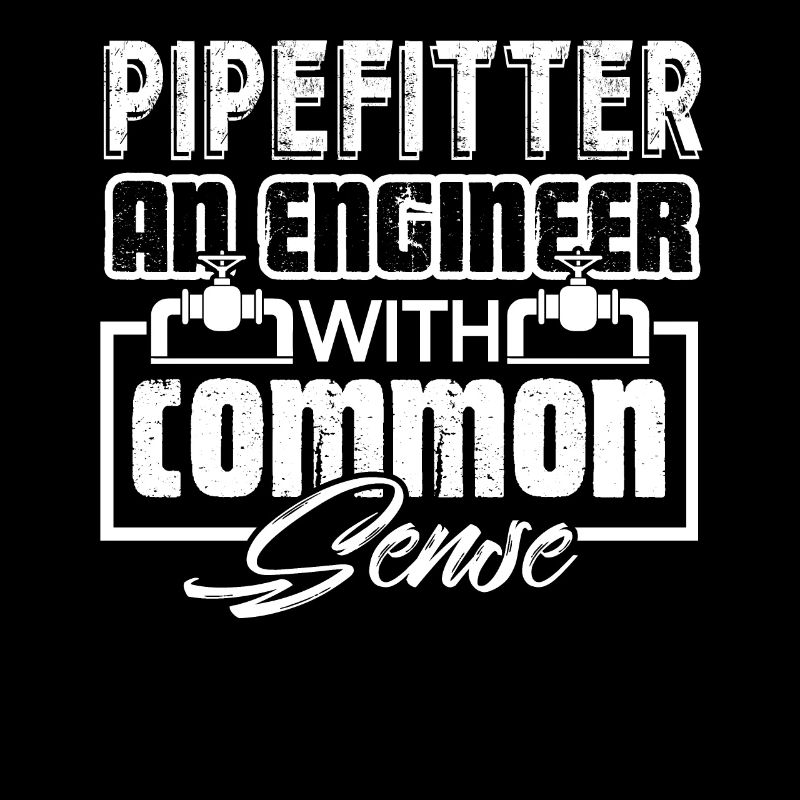 Pipefitter Pipefitter With Common Sense