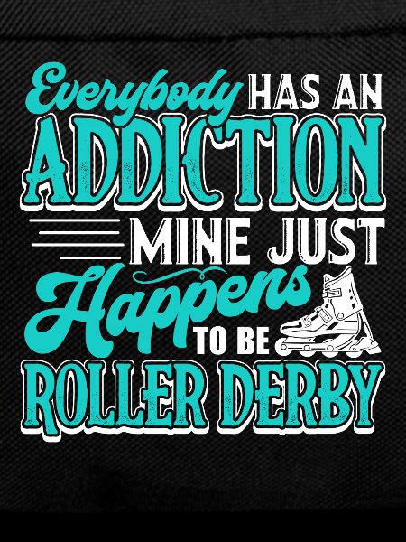 Roller Derby Roller Derby Addiction