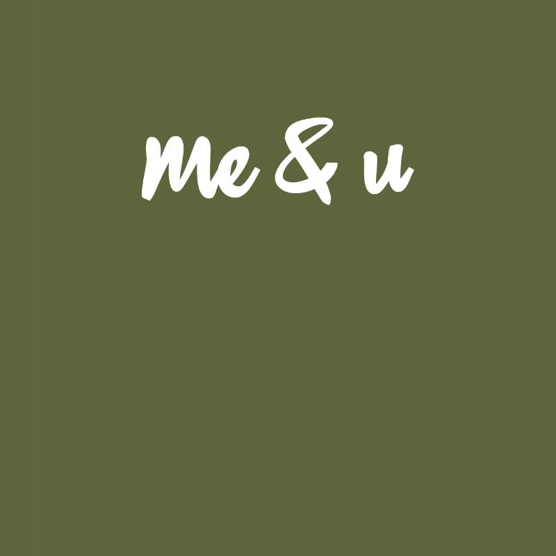 Me and U