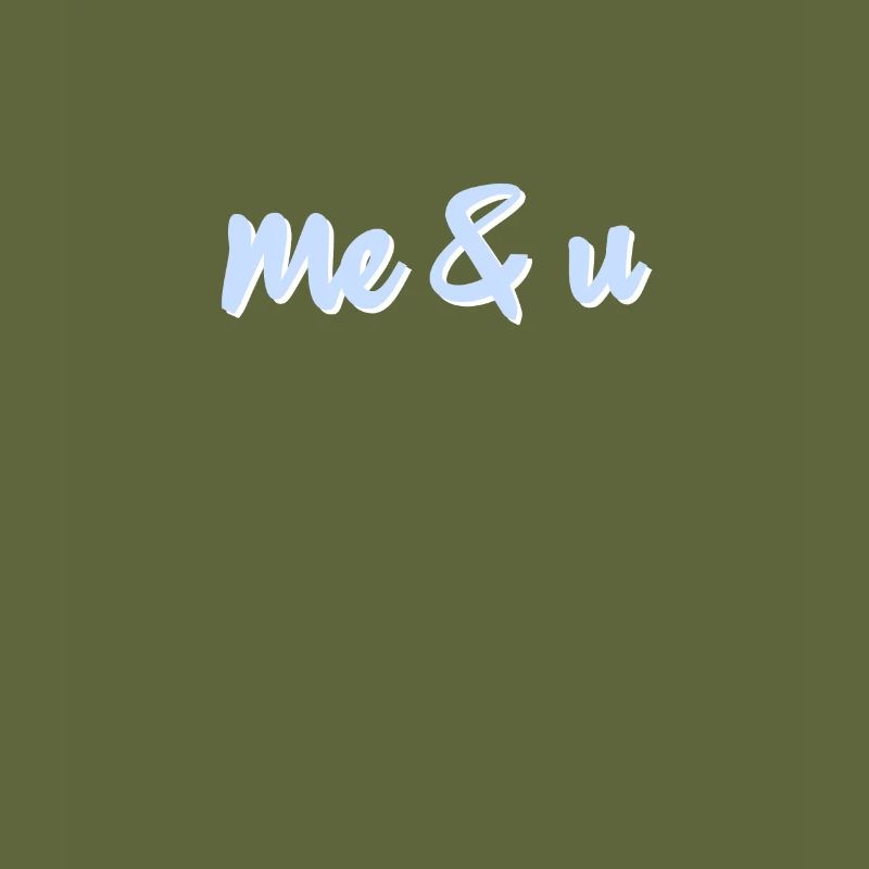 Me and U