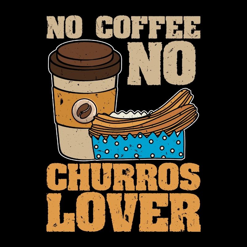 Churros Lover No Coffee Fried Dough Coffee Lover
