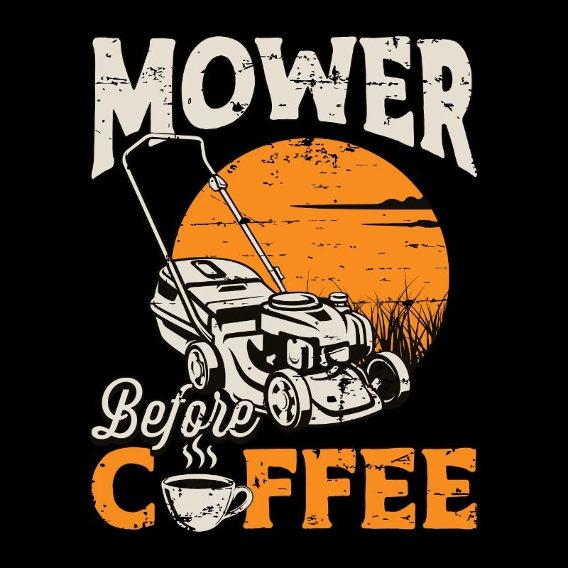 Mower Before Coffee Gardening Coffee Lover Mowers