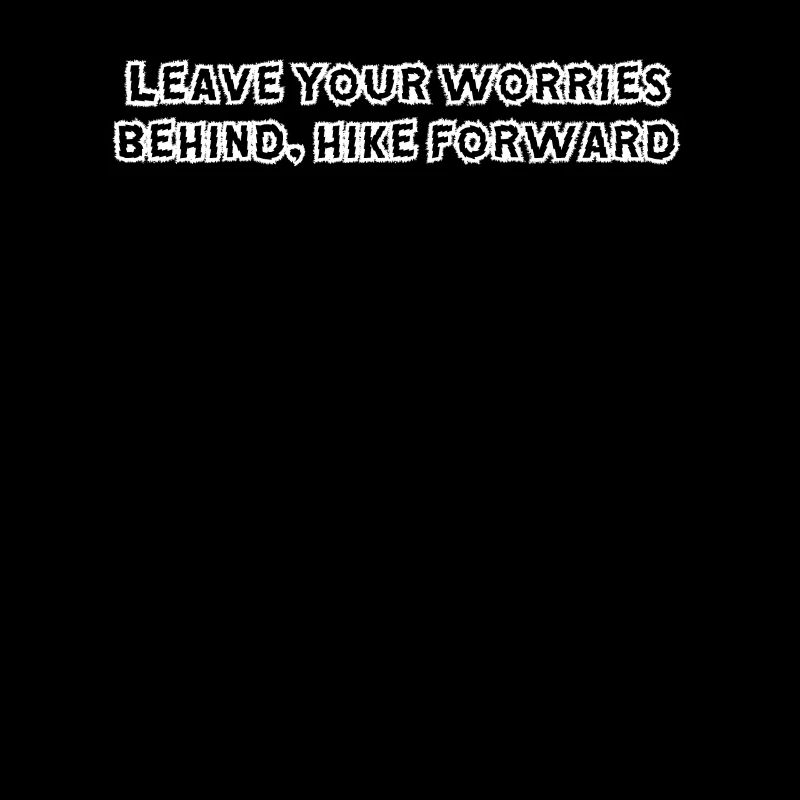 Wandern - Leave your worries behind, hike forward