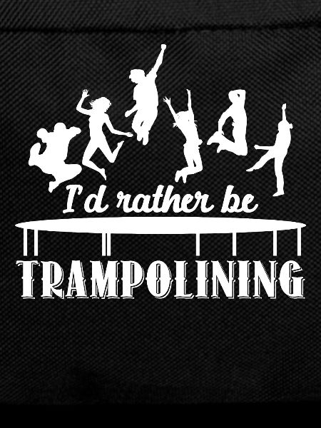 Trampolining I'd Rather Be Trampolining