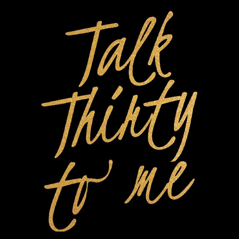 Talk Thirty To Me Gold 30e anniversaire