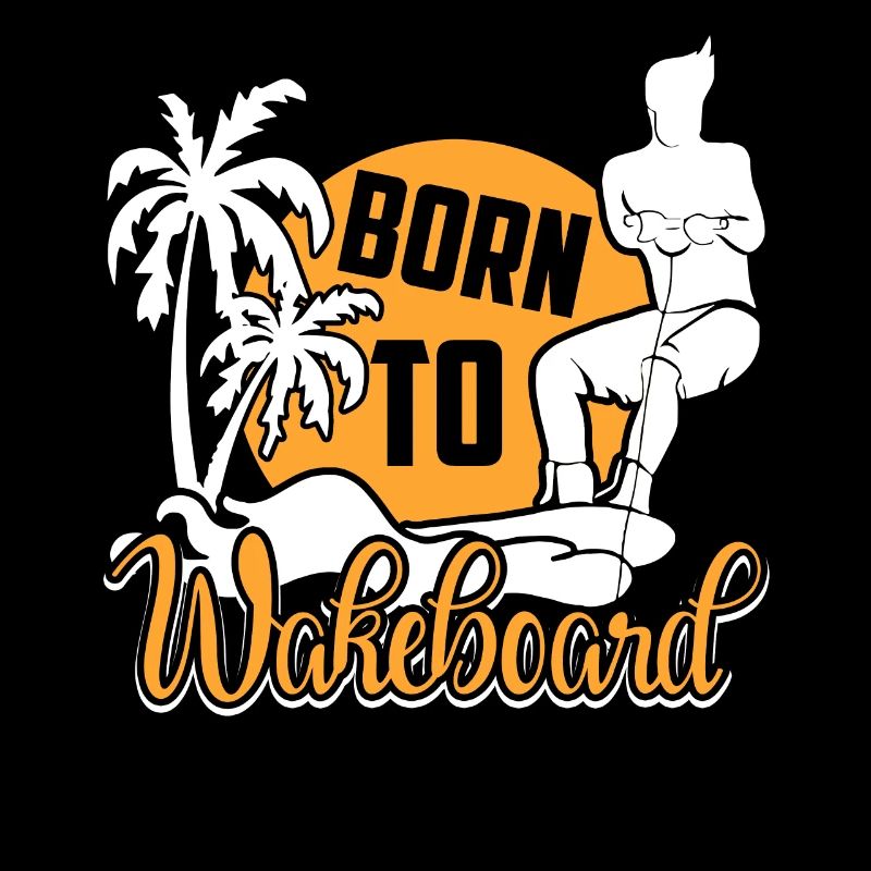 Wakeboarding Born To Wakeboard
