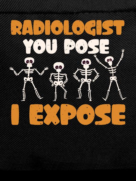 Radiology You Pose I Expose