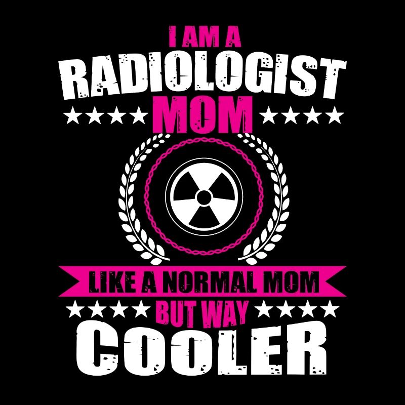 Funny Gift for a Radiologist Mom