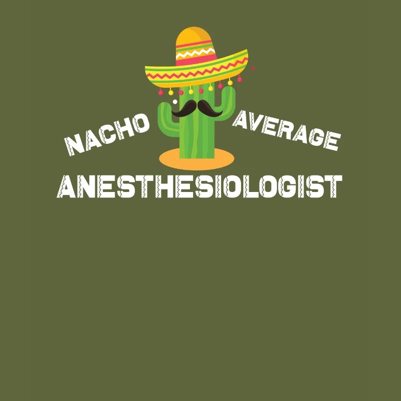 Nacho Average Anesthesiologist