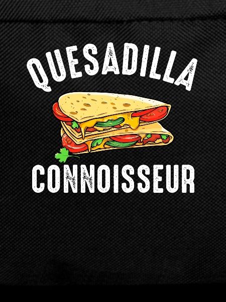 Quesadilla Connoisseur