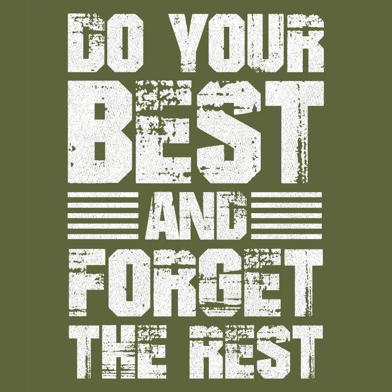 do your best and forget the rest