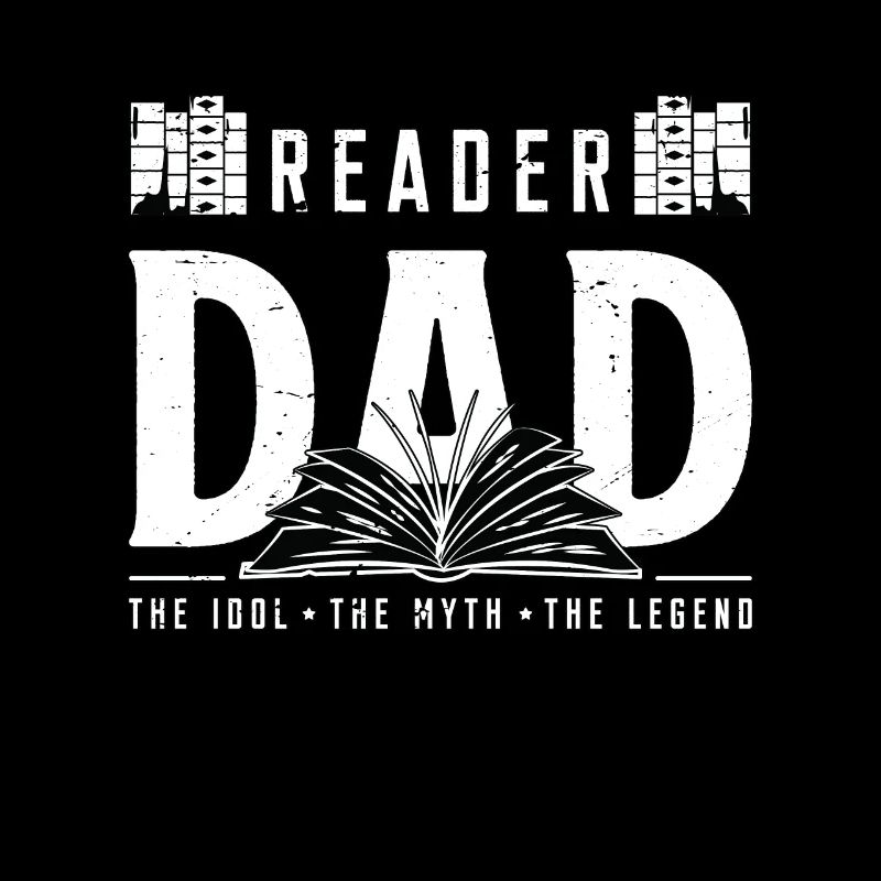 Reader Dad The Idol The Myth The Legend Bookworm