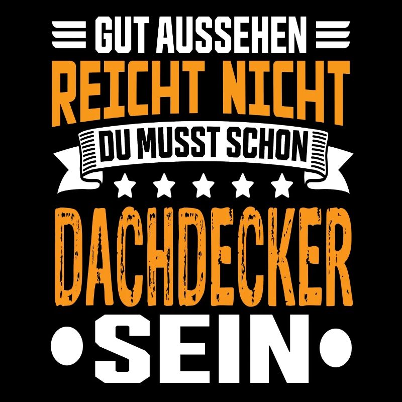 Dachdecker Dachdecker Spruch Hochbau Dach