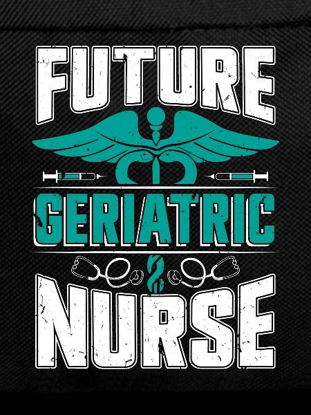 Future Geriatric Nurse Gerontological Nursing