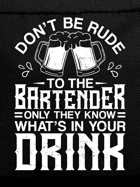Bartender Mixologist Don't Be Rude