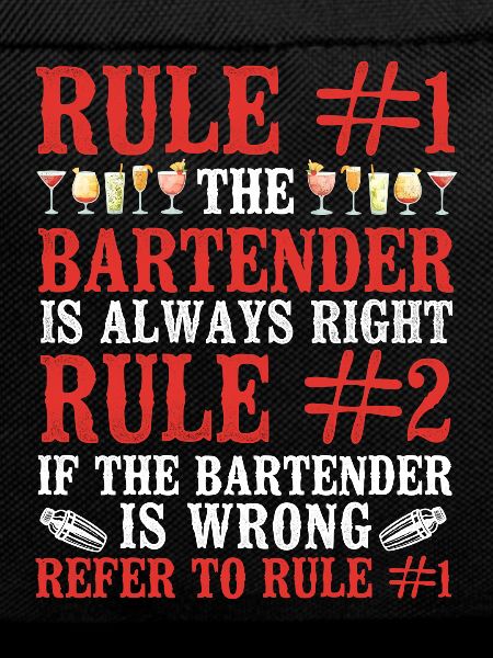 Bartender Mixologist Rule #1 The