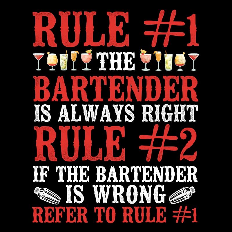 Bartender Mixologist Rule #1 The