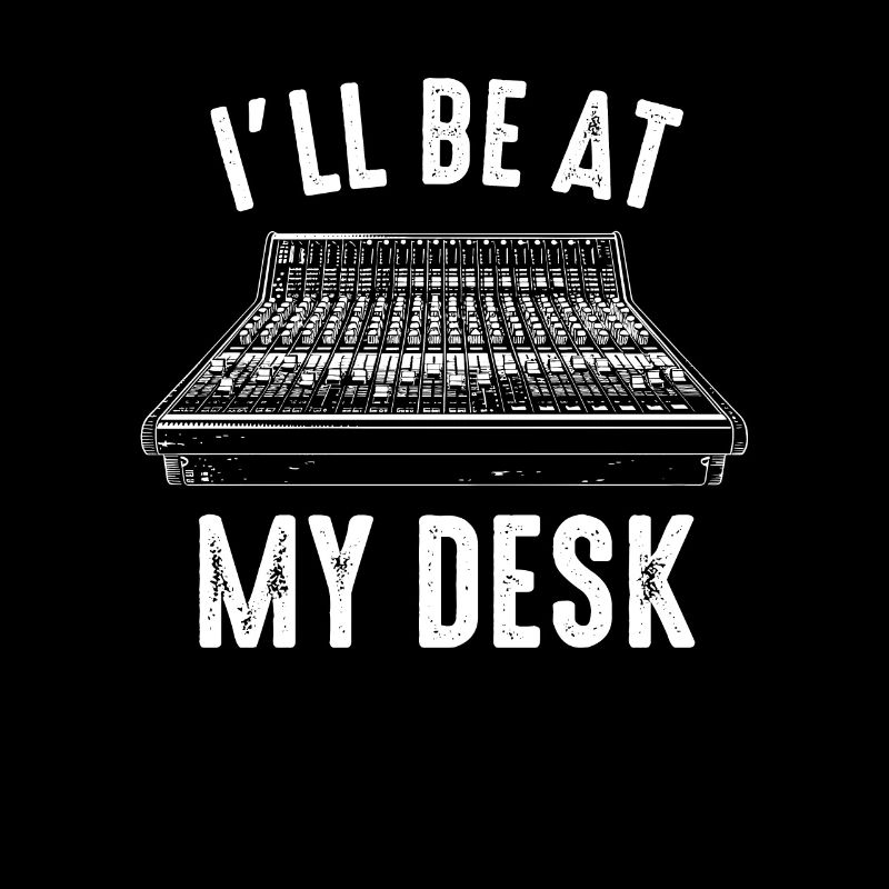 I'll be at my desk sound studio engineer