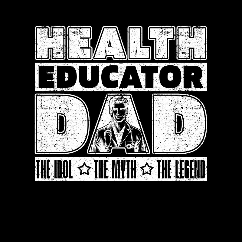 Health Educator Dad The Idol The Myth Instructor