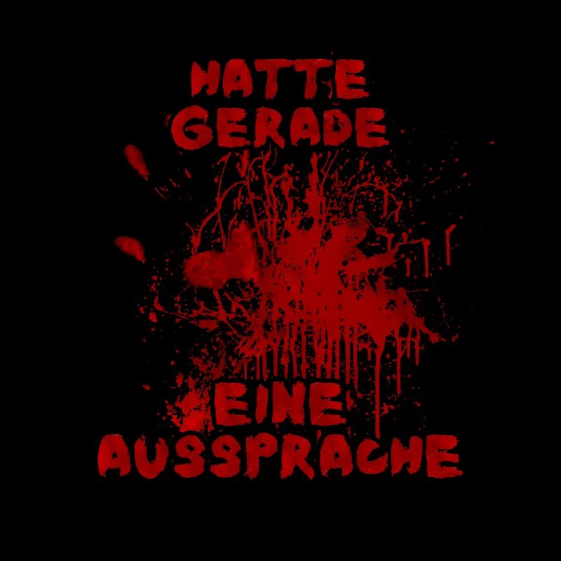Hatte gerade eine Aussprache - Halloween Spruch
