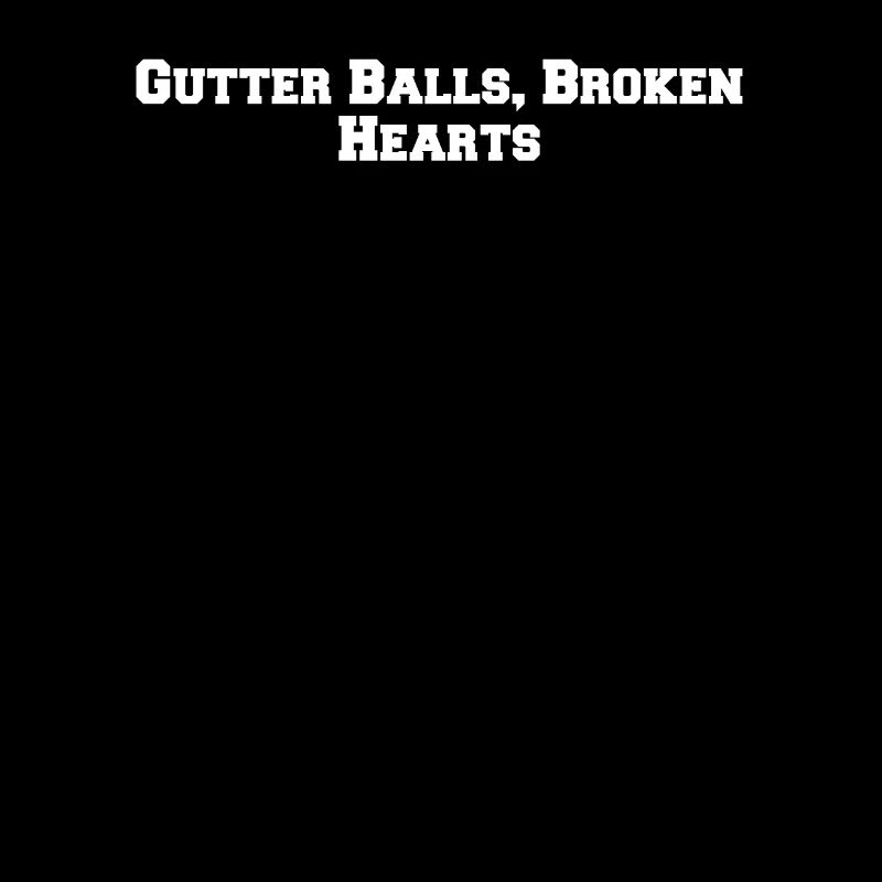 Bowling - Gutter Balls, Broken Hearts